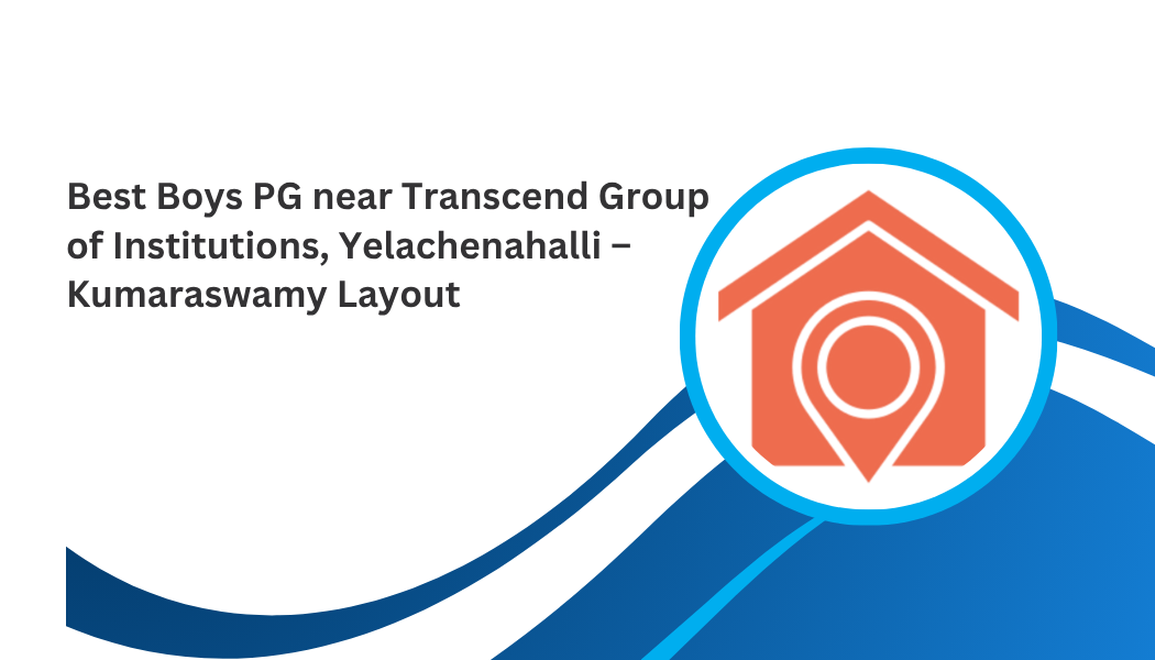 Best Boys PG near Transcend Group of Institutions, Yelachenahalli – Kumaraswamy Layout