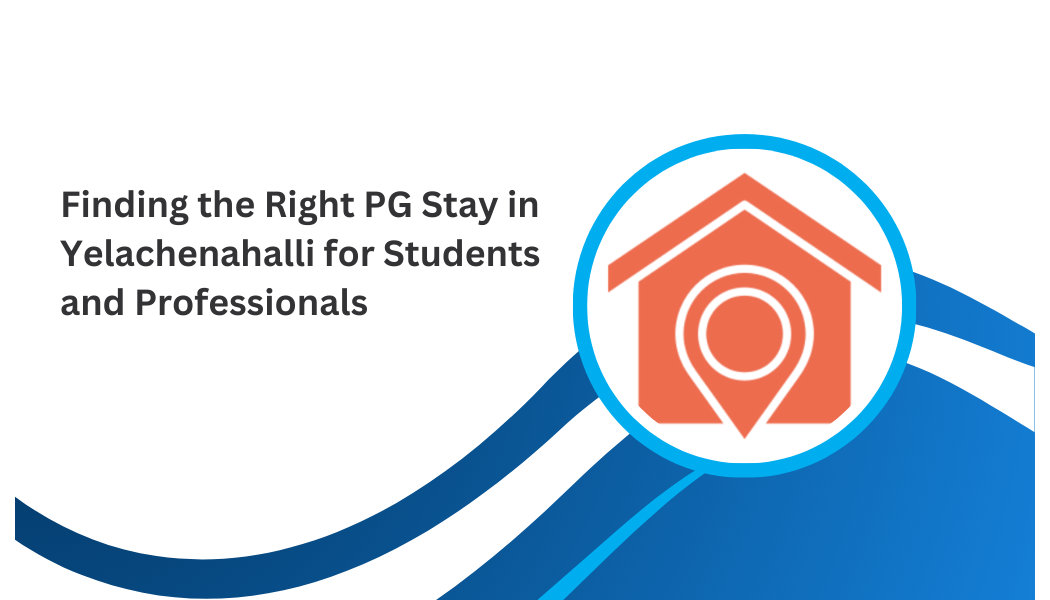 Finding the Right PG Stay in Kumaraswamy Layout for Students and Professionals