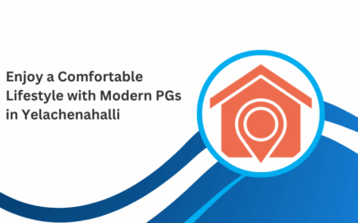 Enjoy a Comfortable Lifestyle with Modern PGs in Yelachenahalli