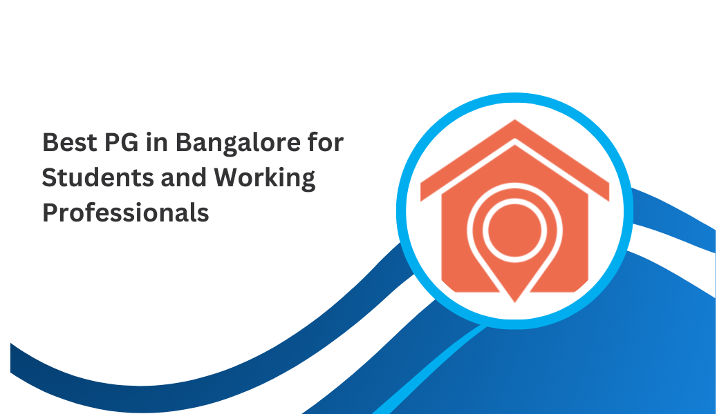 Best PG in Bangalore for Students and Working Professionals